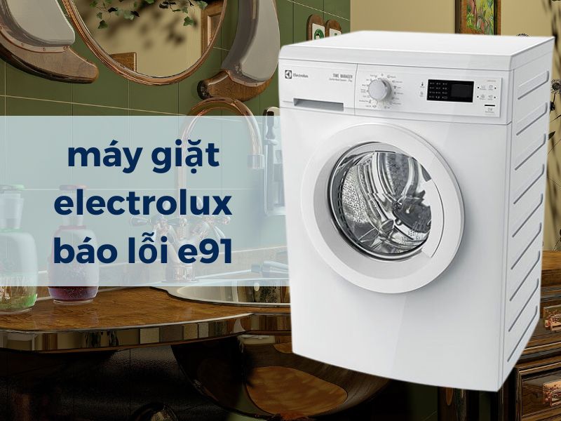 Máy giặt Electrolux báo lỗi E91