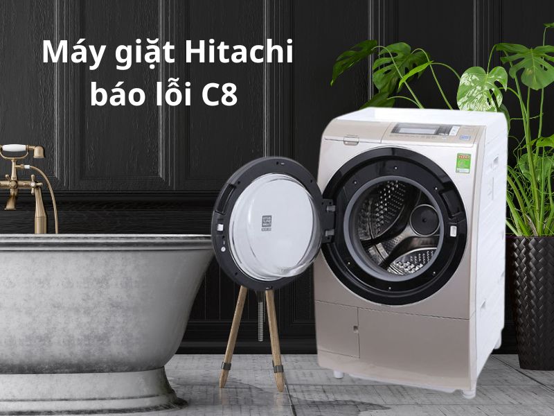 Cách sửa lỗi máy giặt Hitachi báo lỗi C8