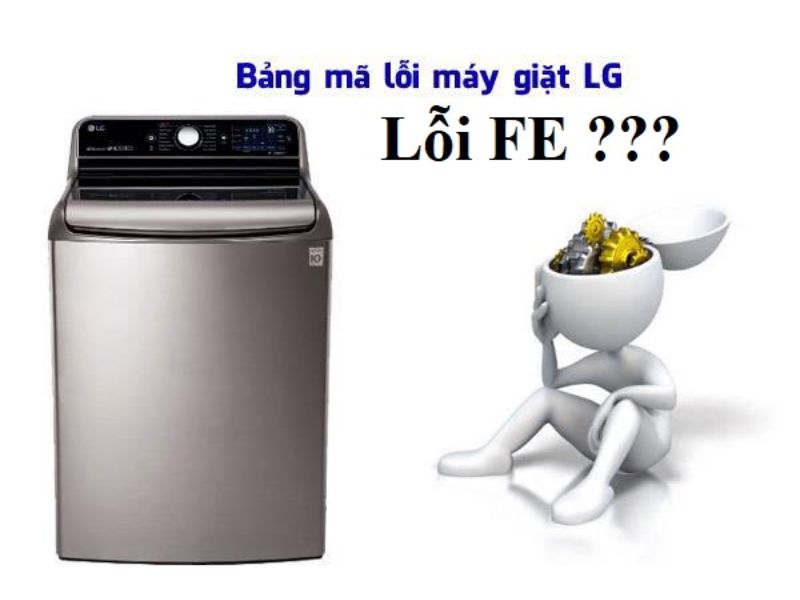 Nguyên nhân gây ra máy giặt LG báo lỗi FE