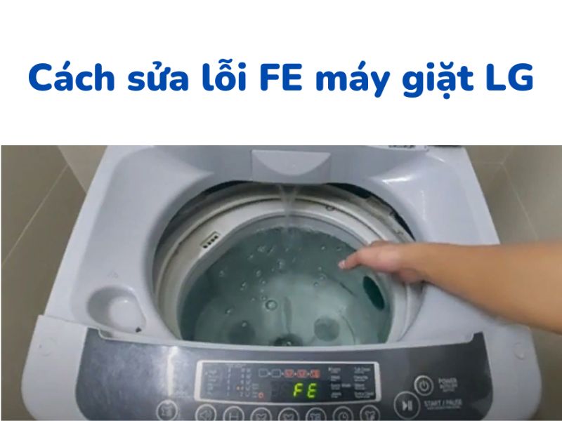 Cách khắc phục máy giặt báo lỗi FE