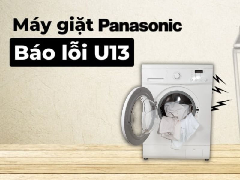 Nguyên nhân gây ra máy giặt Panasonic báo lỗi U13