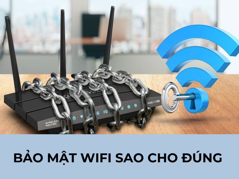 cách bảo mật wifi tốt nhất